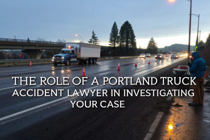 The Role of a Portland Truck Accident Lawyer in Investigating Your Case